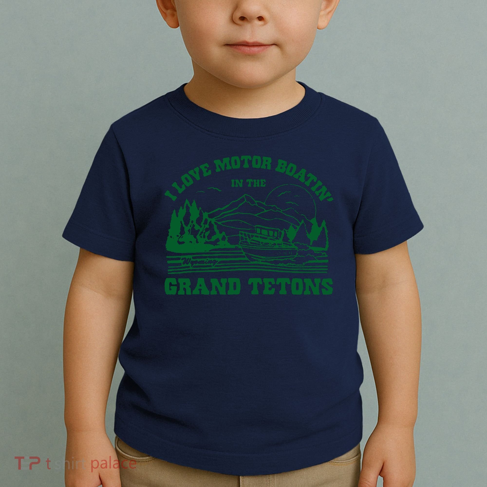 I Love Motor Boating In The Grand Tetons Toddler T-Shirt