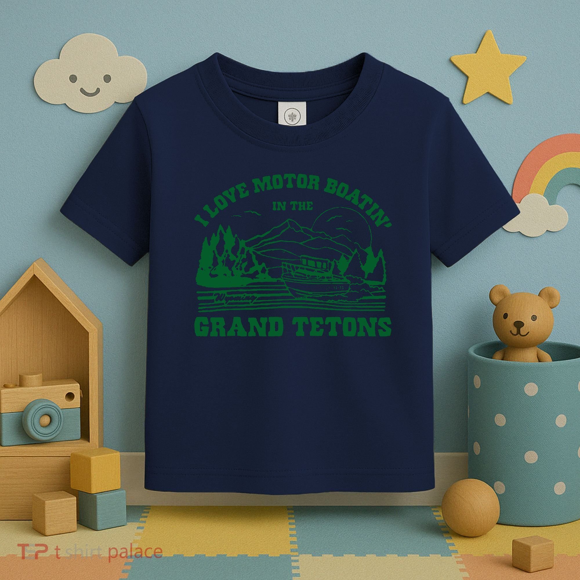 I Love Motor Boating In The Grand Tetons Toddler T-Shirt