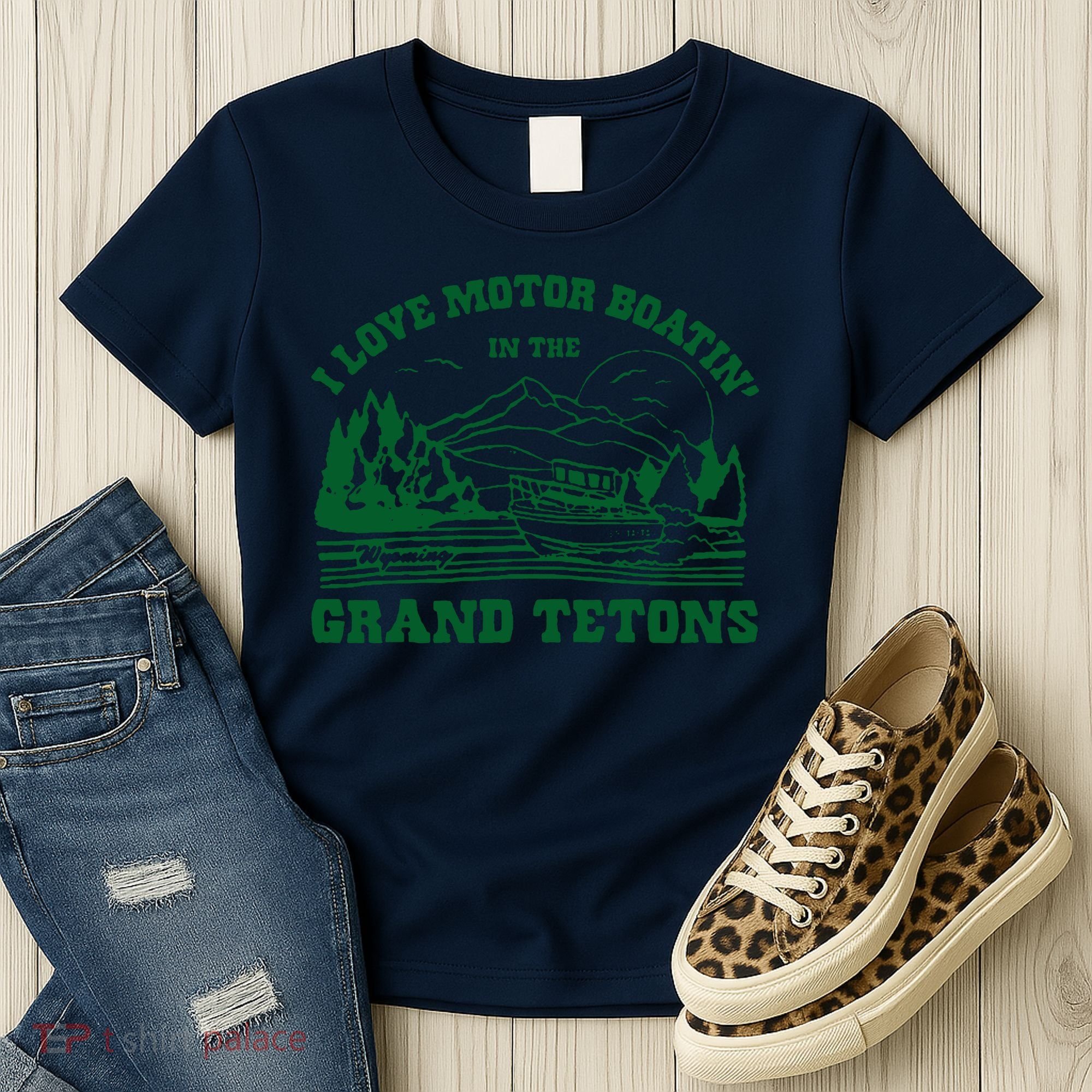 I Love Motor Boating In The Grand Tetons Women's T-Shirt