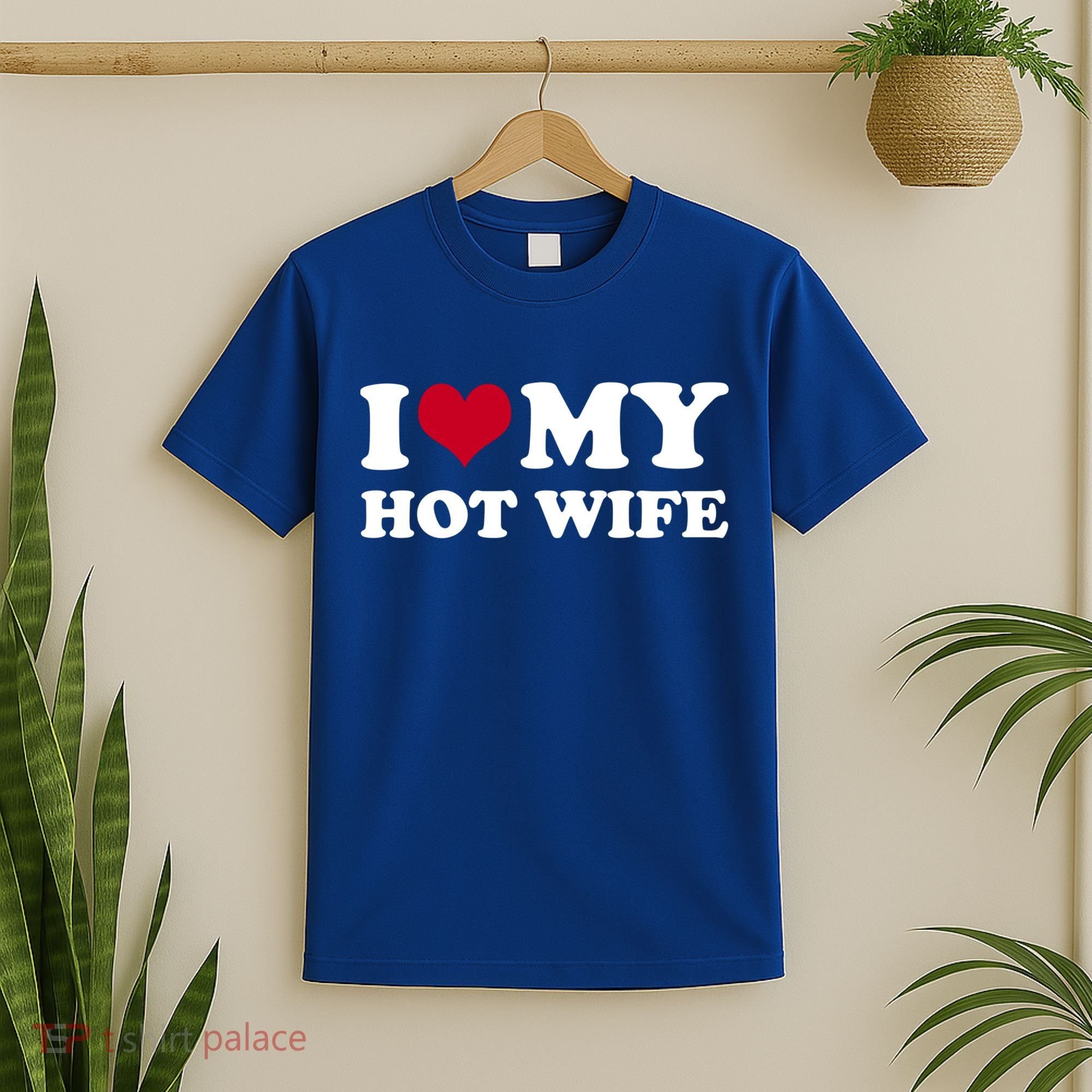 I Love My Hot Wife Gift T-Shirt