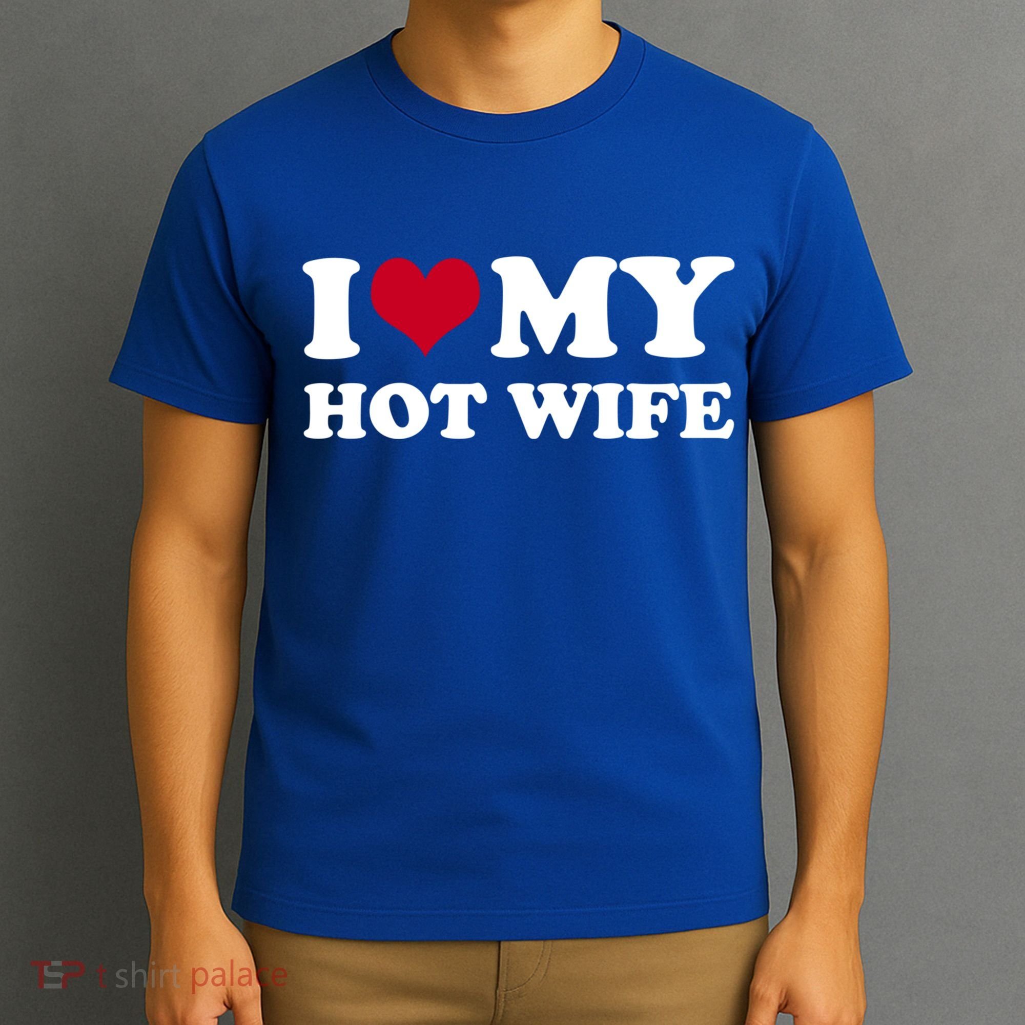 I Love My Hot Wife Gift T-Shirt