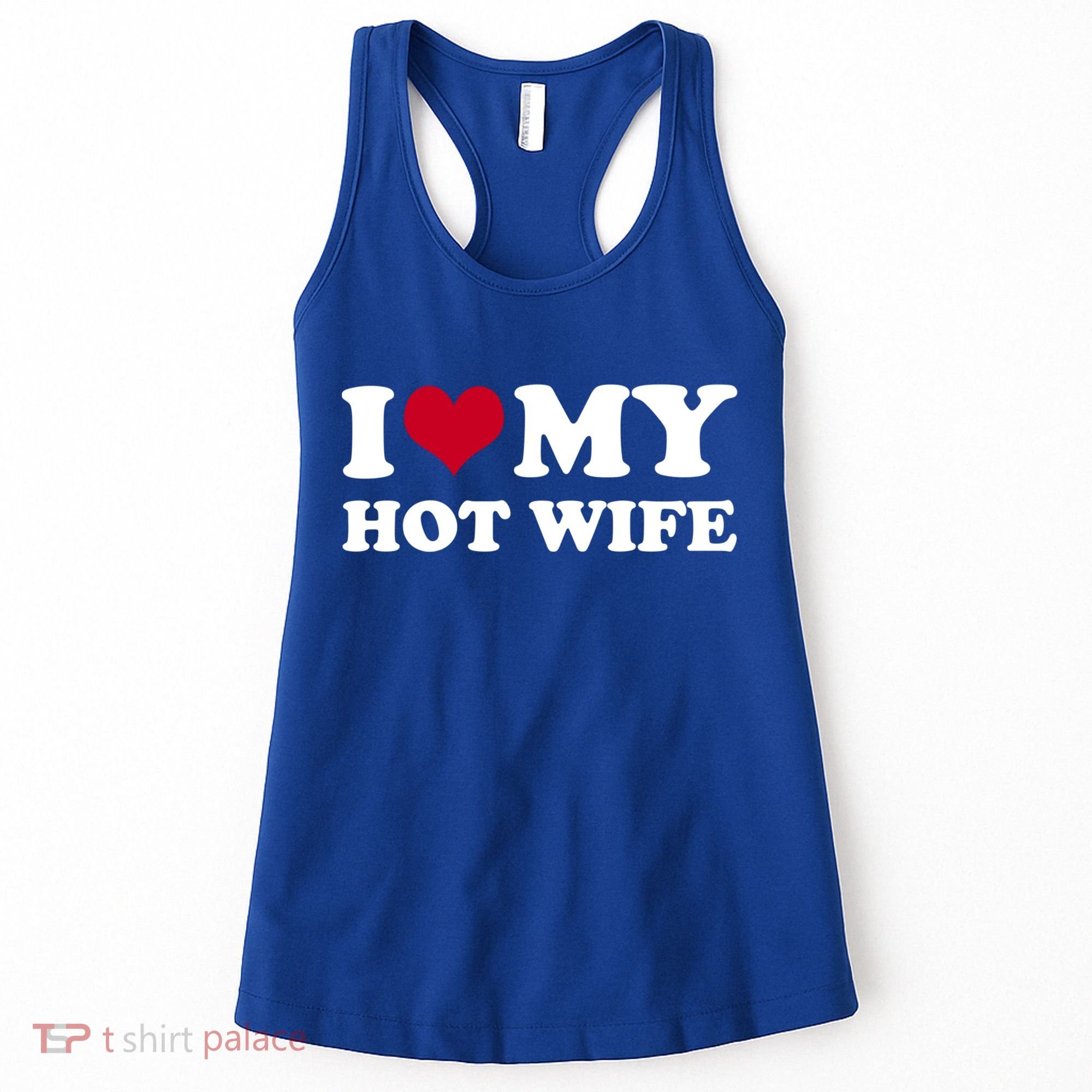 I Love My Hot Wife Gift Women's Tank Top