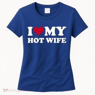 I Love My Hot Wife Gift Women's T-Shirt