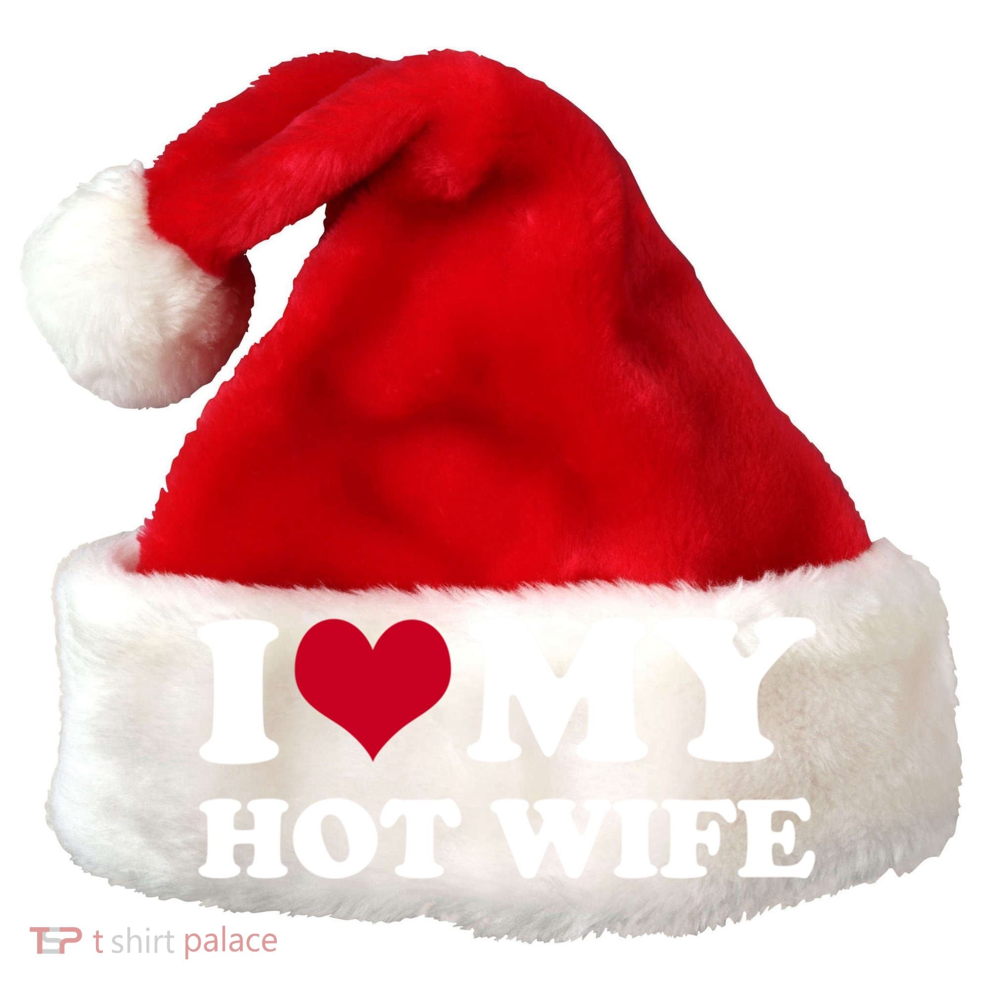 I Love My Hot Wife Gift Santa Hat