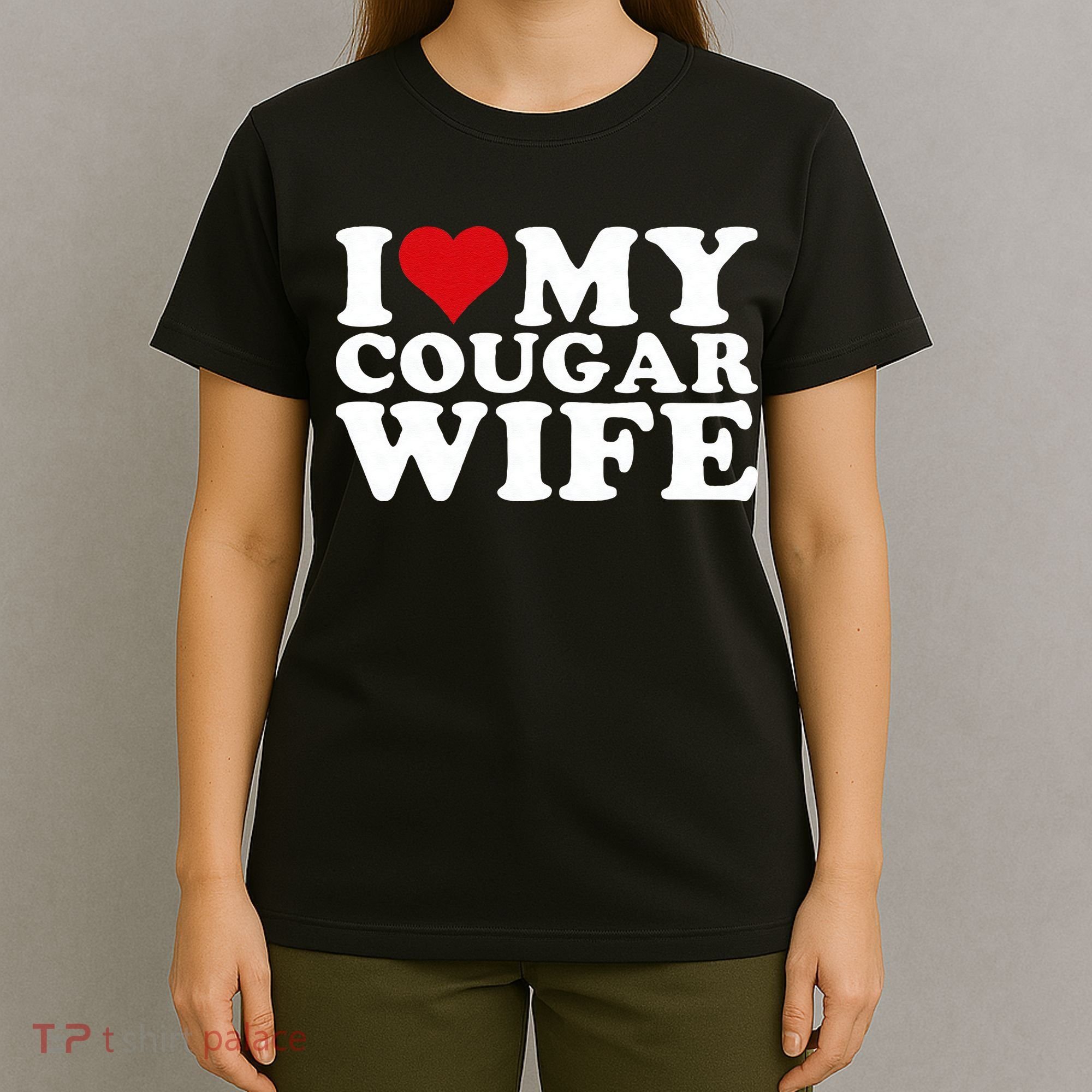 I Love My Cougar Wife I Heart My Cougar Wife T-Shirt
