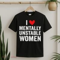 I Love Mentally Unstable Women Funny Ironic Meme T-Shirt thumb 2