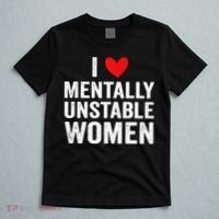 I Love Mentally Unstable Women Funny Ironic Meme T-Shirt thumb 5
