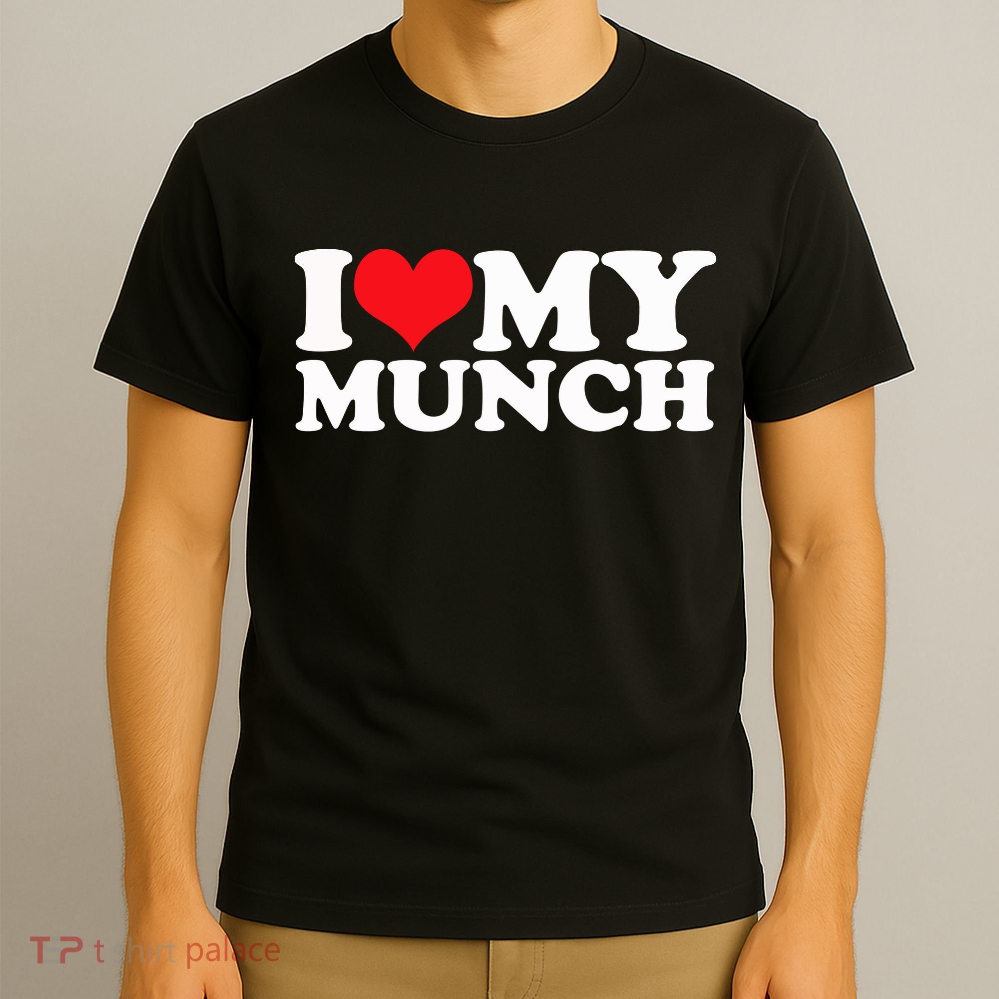 I Love My Munch I Heart My Munch For Munching Lover T-Shirt