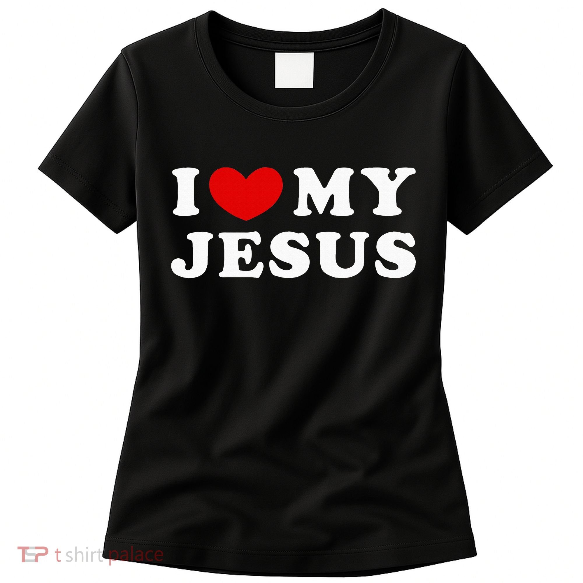 I Love My Jesus I Heart My Jesus Women's T-Shirt