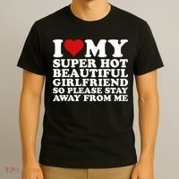 I Love My Super Hot Girlfriend So Please Stay Away From Me T-Shirt thumb 3