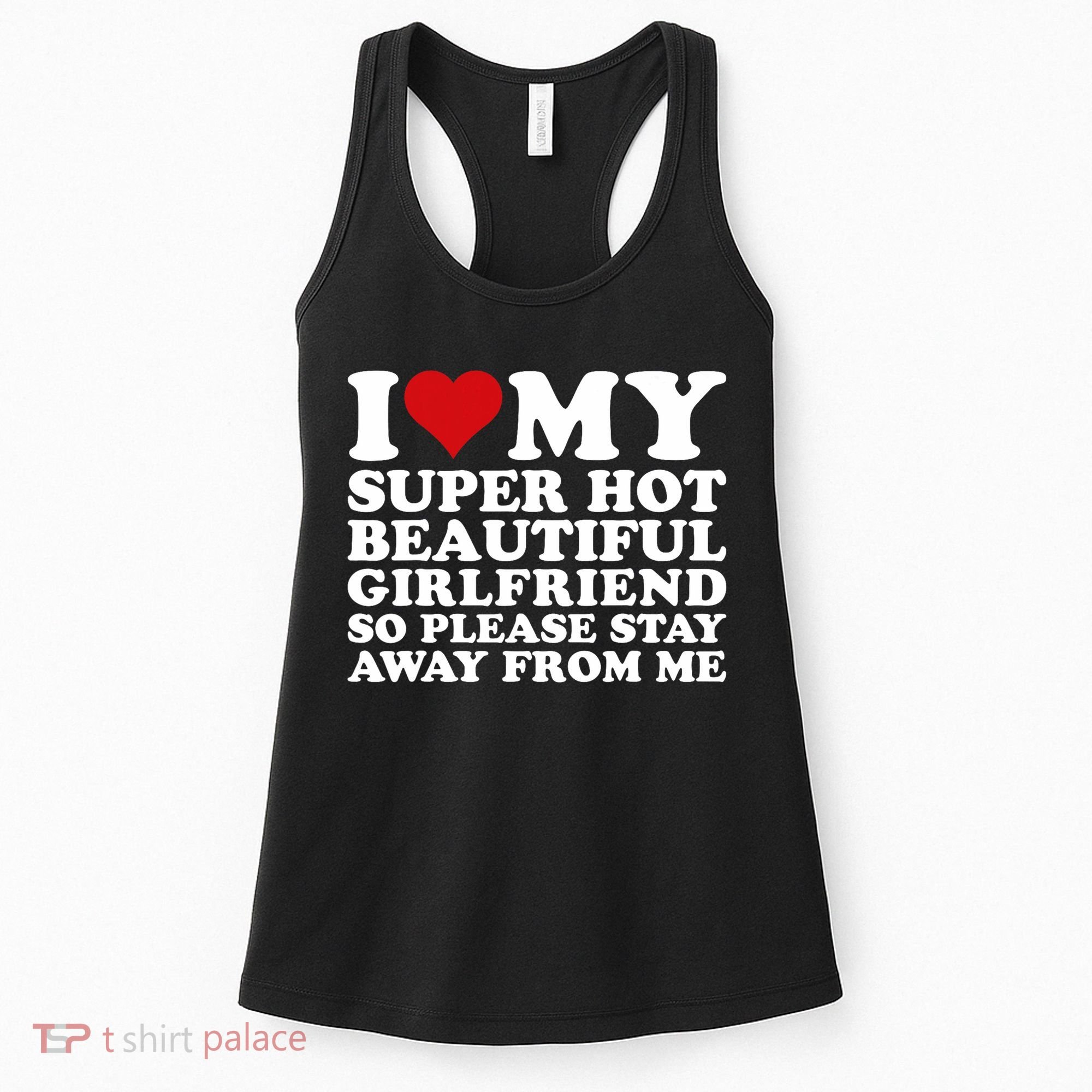 I Love My Super Hot Girlfriend So Please Stay Away From Me Women's Tank Top