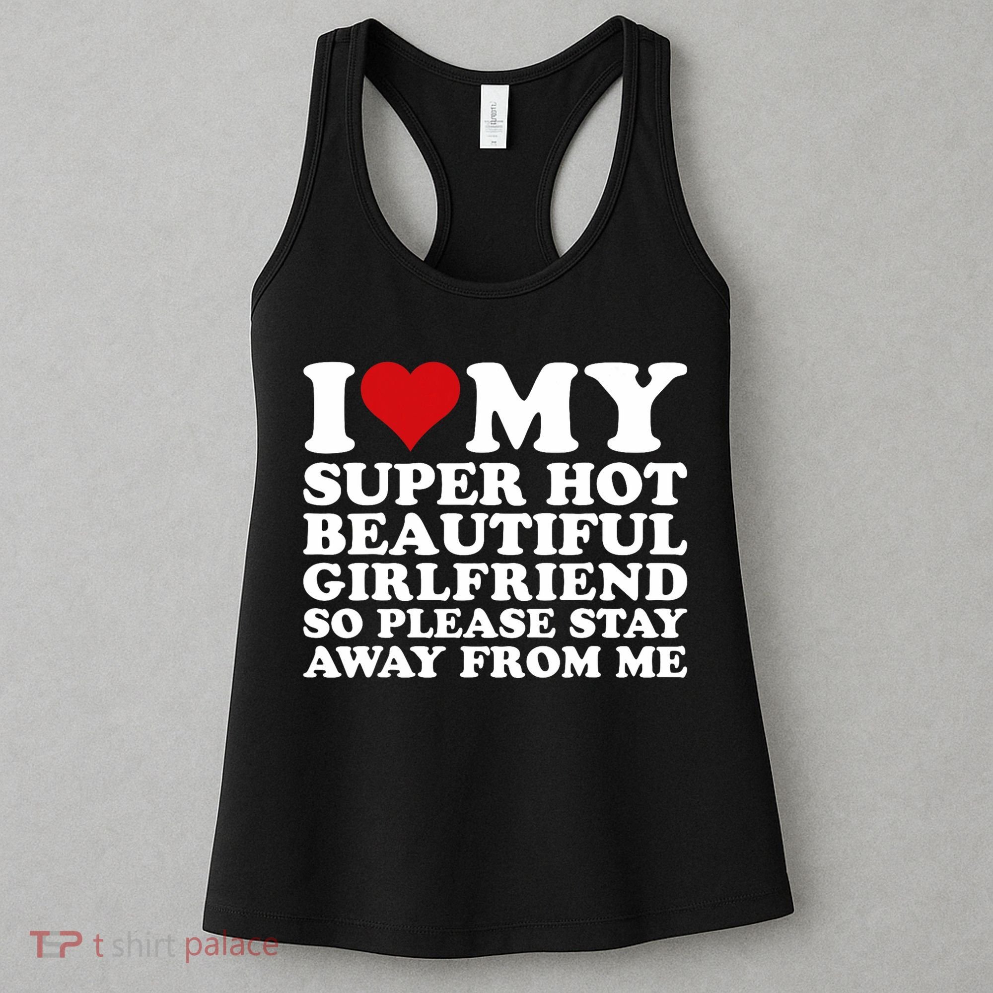 I Love My Super Hot Girlfriend So Please Stay Away From Me Women's Tank Top