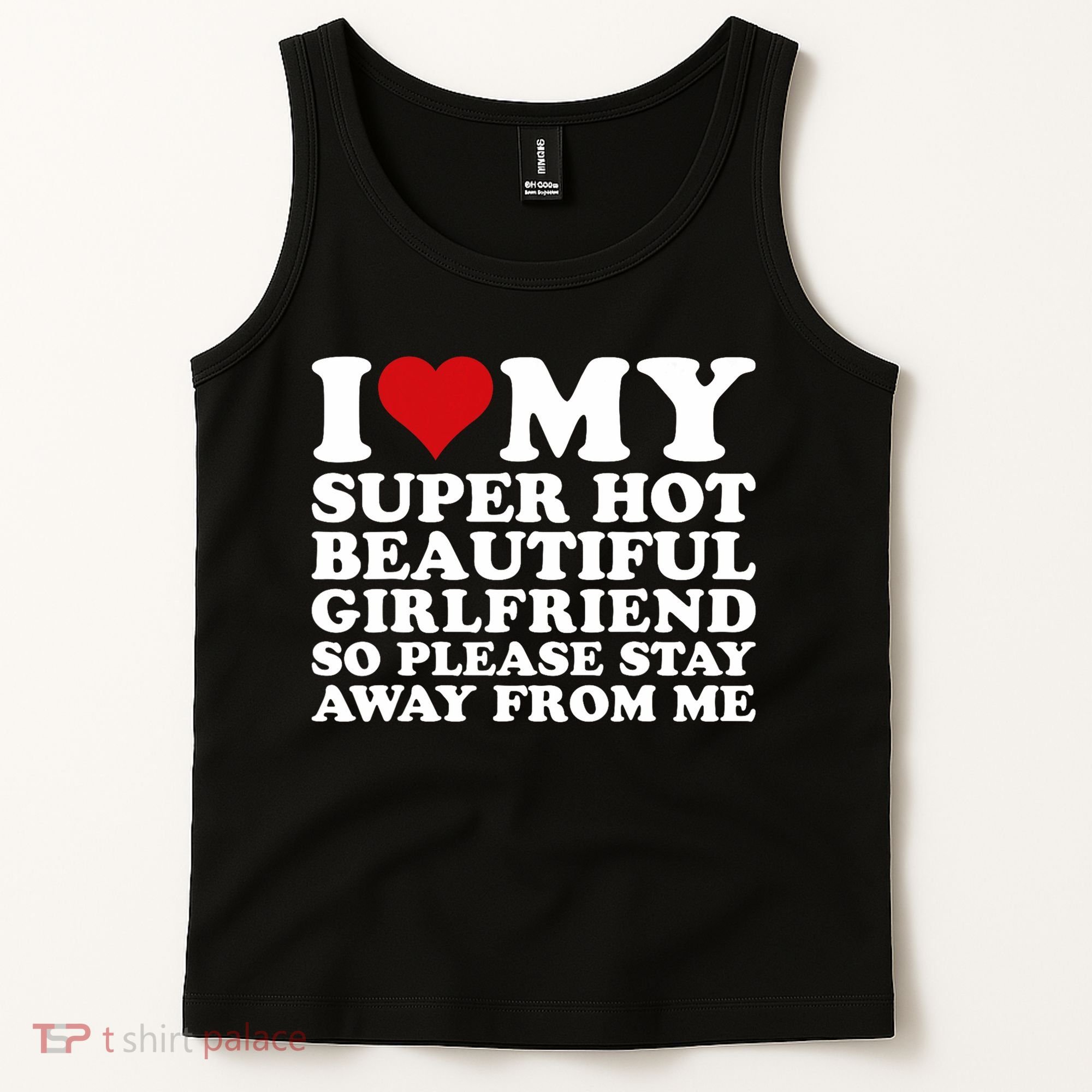I Love My Super Hot Girlfriend So Please Stay Away From Me Tank Top