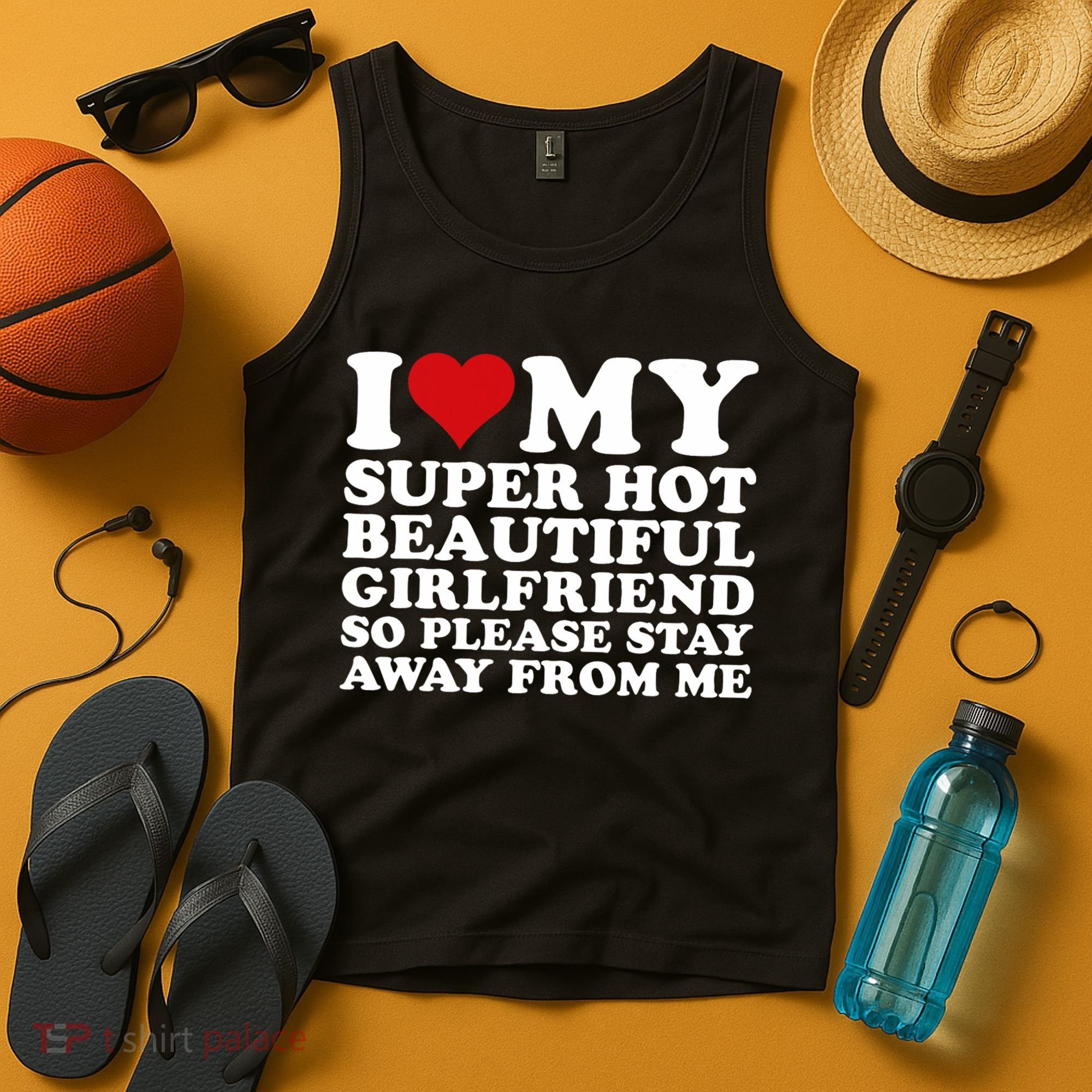 I Love My Super Hot Girlfriend So Please Stay Away From Me Tank Top