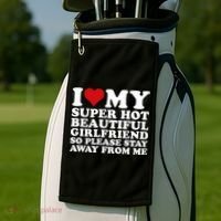 I Love My Super Hot Girlfriend So Please Stay Away From Me Golf Towel thumb 2