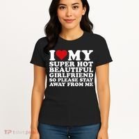 I Love My Super Hot Girlfriend So Please Stay Away From Me Women's T-Shirt thumb 4