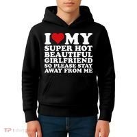 I Love My Super Hot Girlfriend So Please Stay Away From Me Kids Hoodie thumb 4