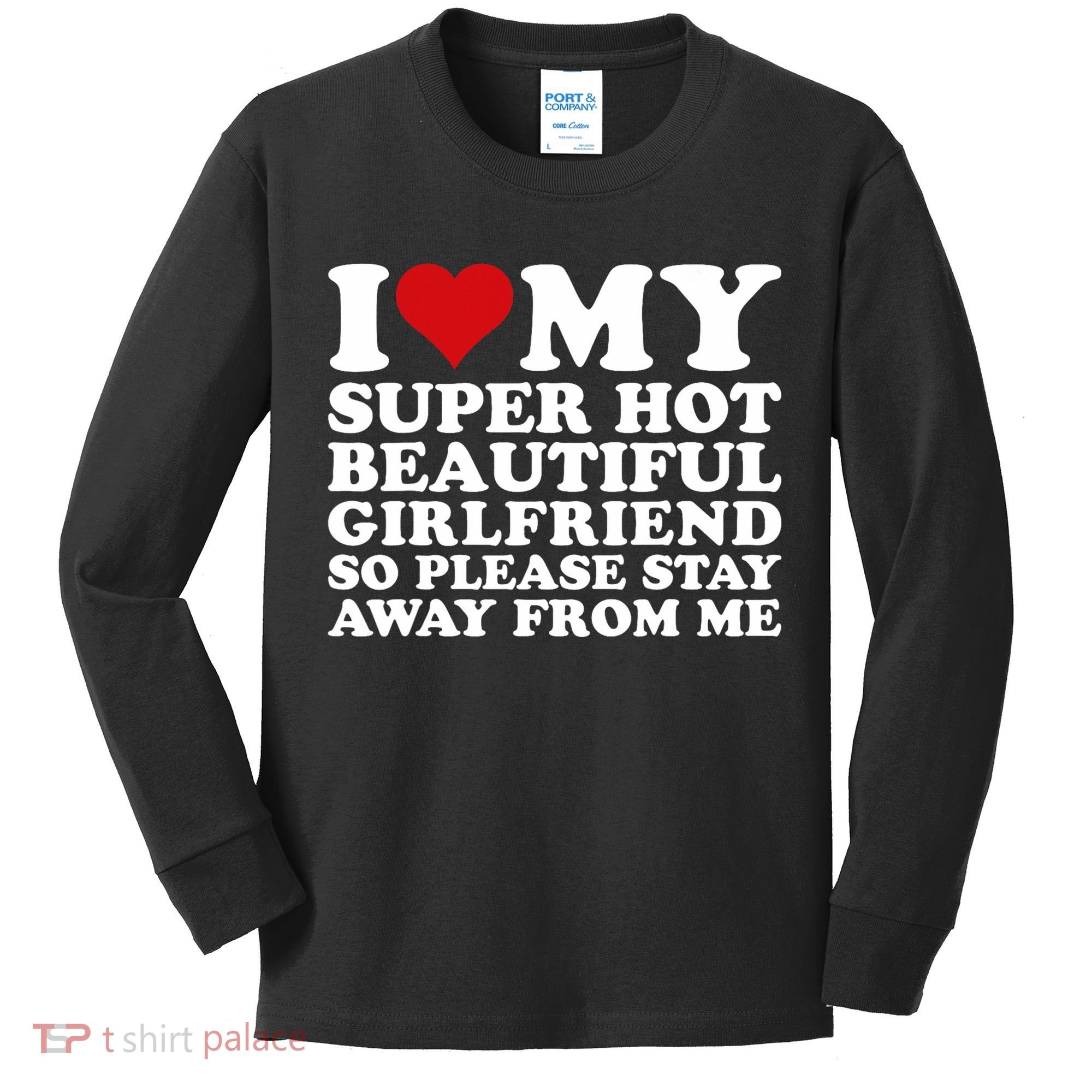 I Love My Super Hot Girlfriend So Please Stay Away From Me Kids Long Sleeve Shirt