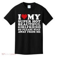 I Love My Super Hot Girlfriend So Please Stay Away From Me Kids T-Shirt thumb 0