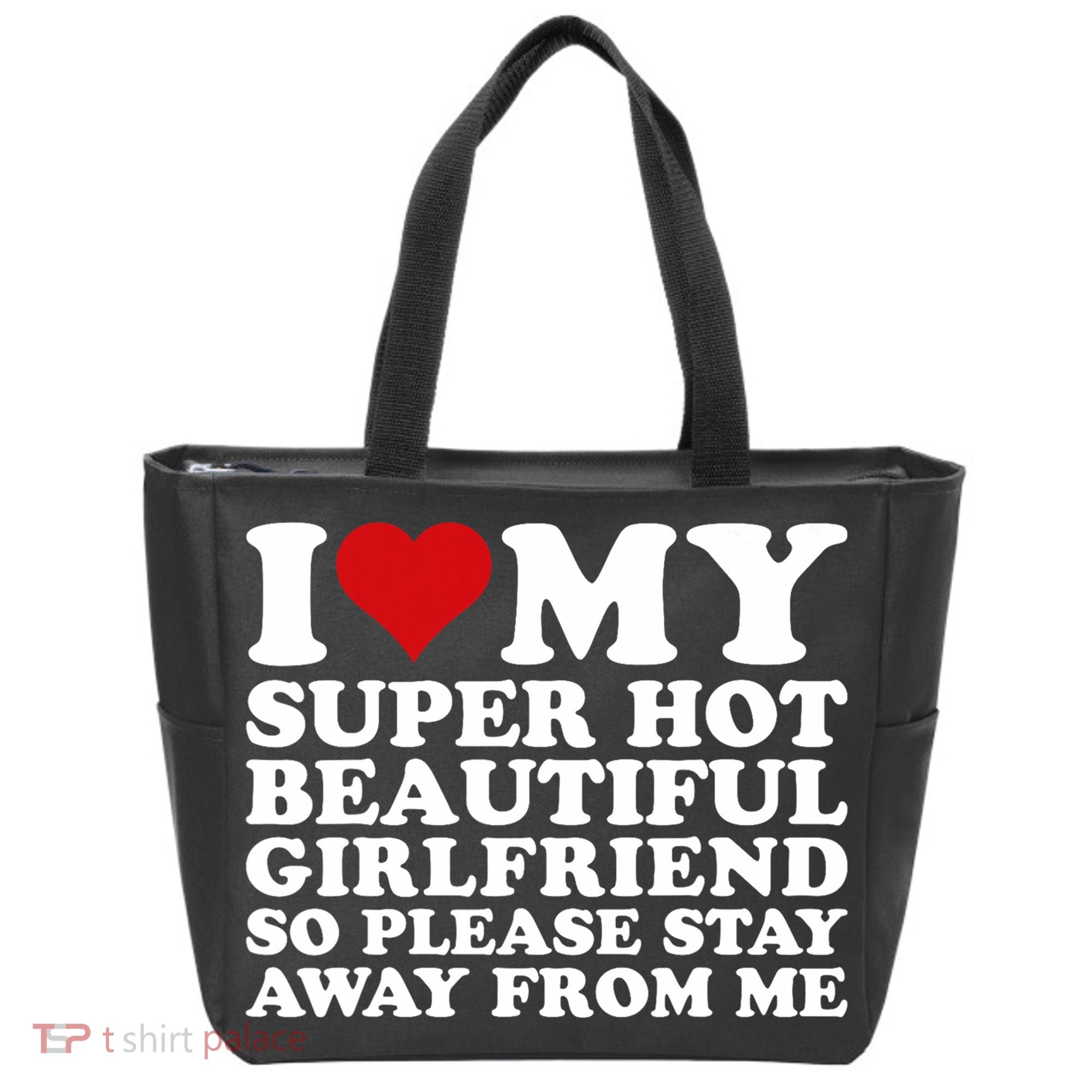 I Love My Super Hot Girlfriend So Please Stay Away From Me Tote Bag