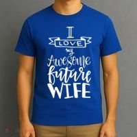 I Love My Awesome Future Wife Husband To Be Gift Future Wife Cute Gift T-Shirt thumb 3
