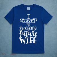I Love My Awesome Future Wife Husband To Be Gift Future Wife Cute Gift T-Shirt thumb 5
