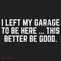 I Left My Garage To Be Here This Better Good Mechanic Car  Hat thumb 2