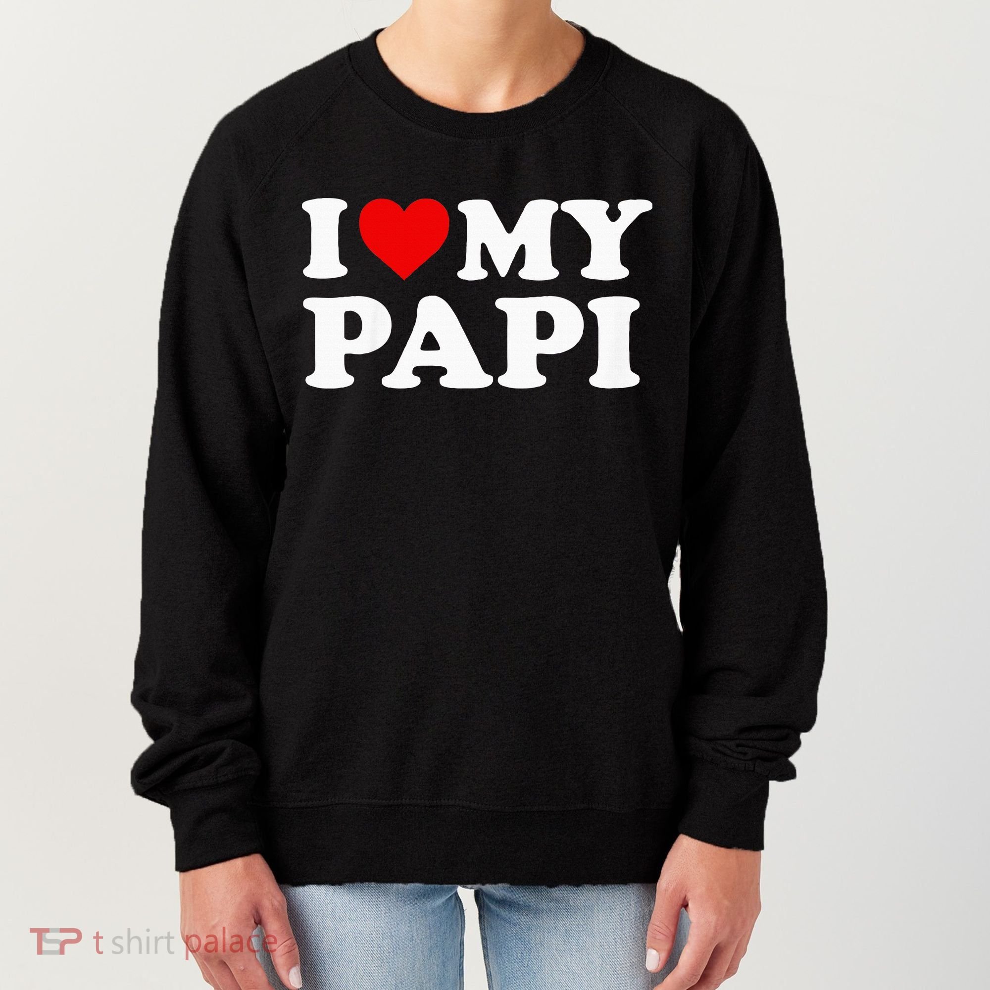 I Love My Papi Women's Sweatshirt