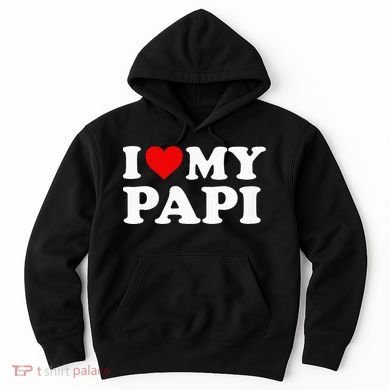 I Love My Papi Hoodie