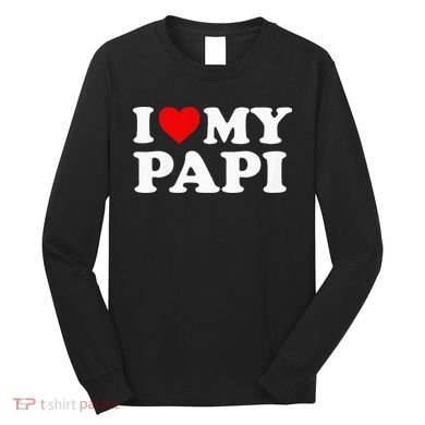 I Love My Papi Long Sleeve Shirt