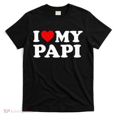 I Love My Papi T-Shirt