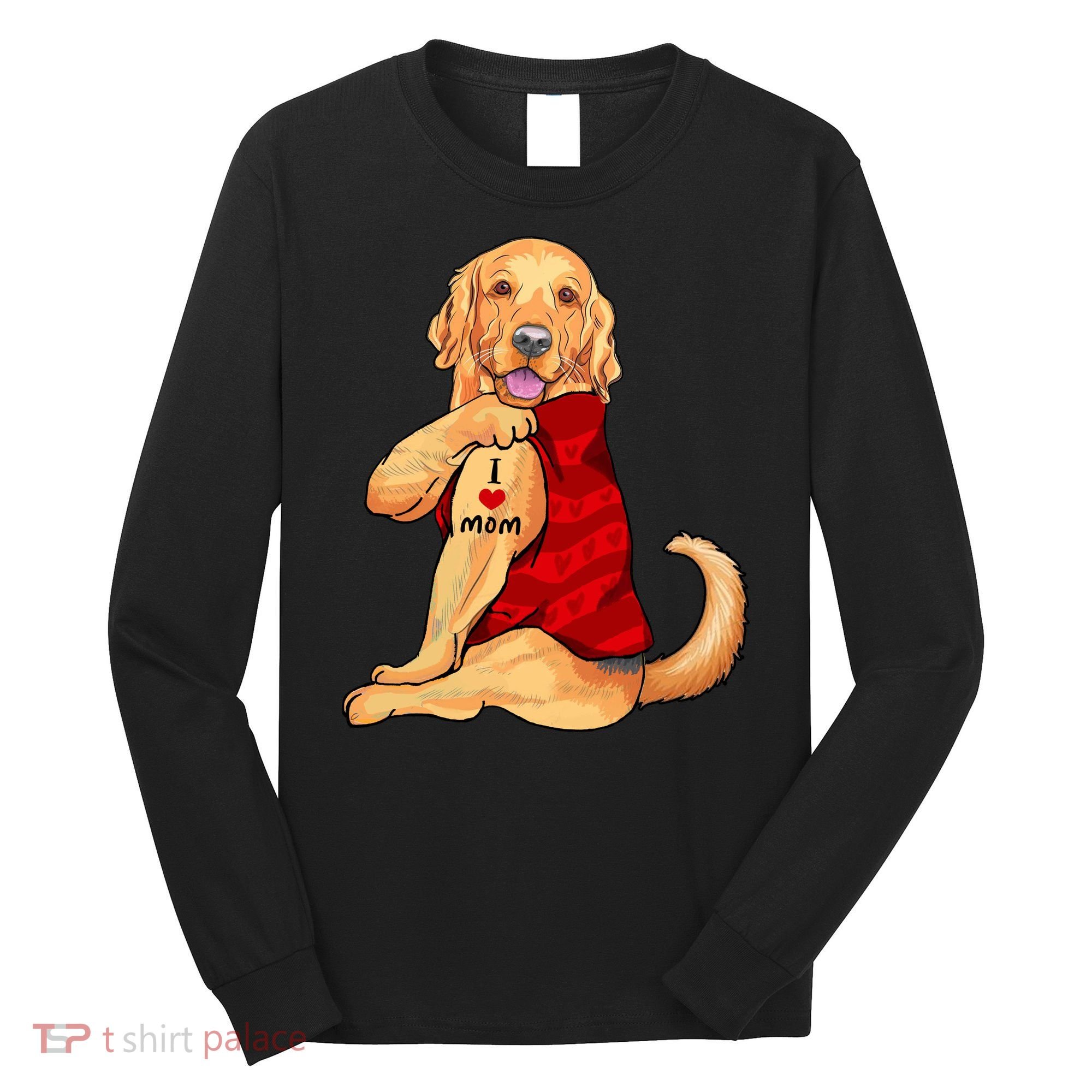 I Love Mom Funny Golden Retriever Long Sleeve Shirt