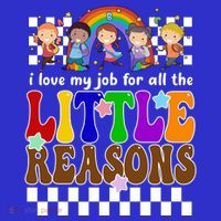 I Love My Job For All The Little Reasons Elementary Teacher T-Shirt thumb 7