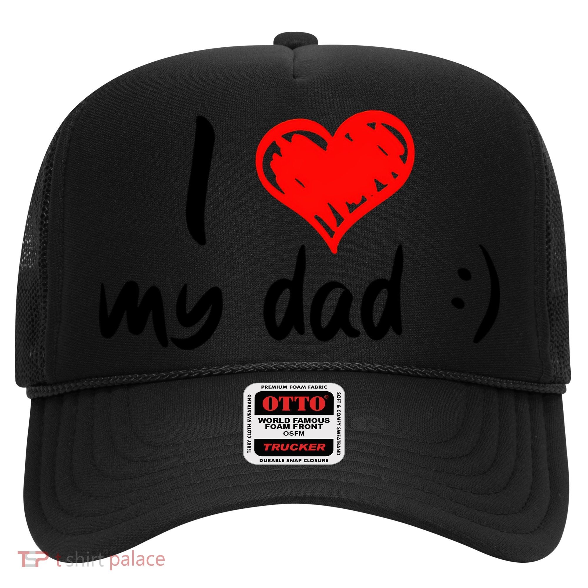 I Love My Dad TShirtCute I Love My Dad Hat