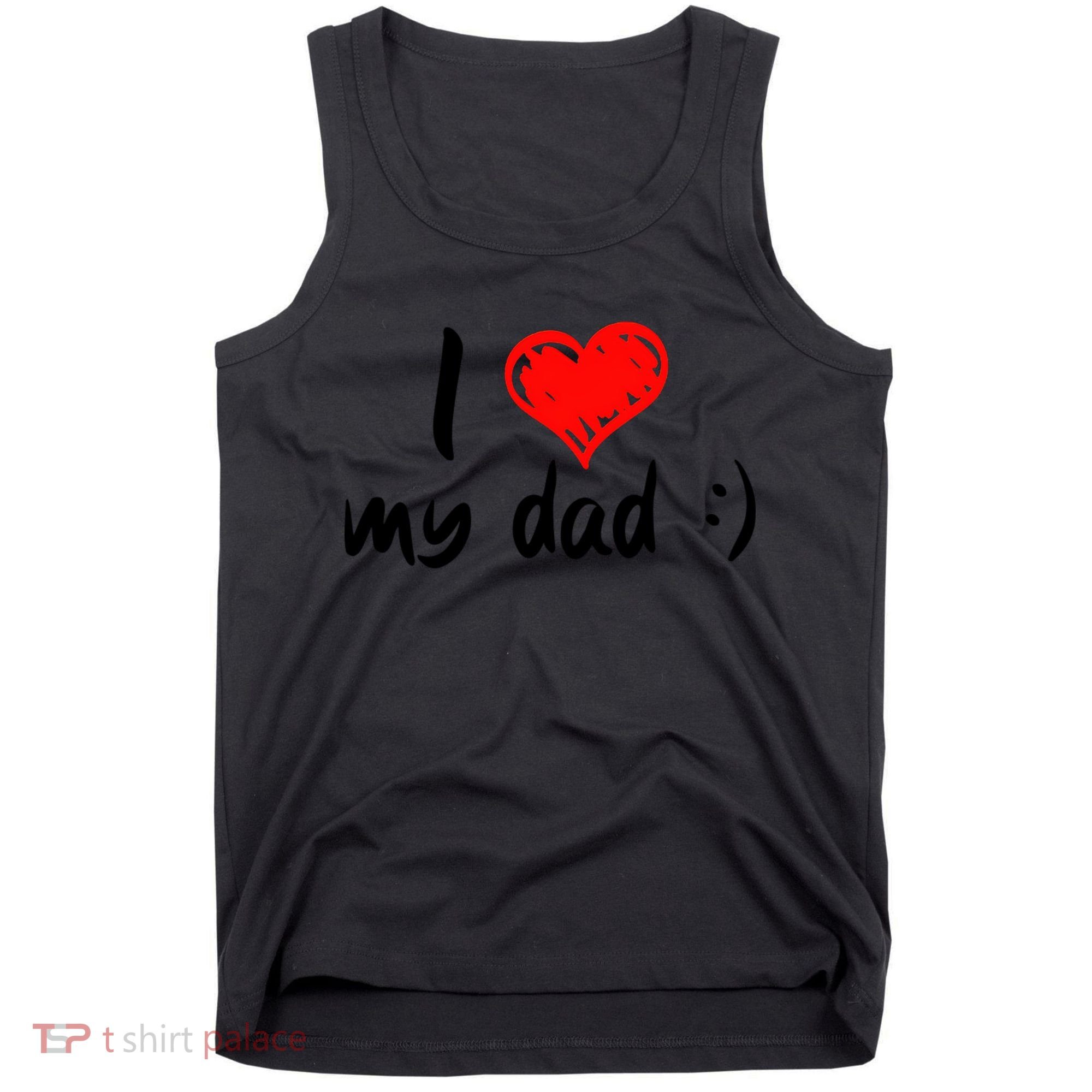 I Love My Dad TShirtCute I Love My Dad Tank Top
