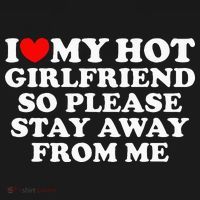 I Love My Girlfriend I Love My Hot Girlfriend So Stay Away Long Sleeve Shirt thumb 2