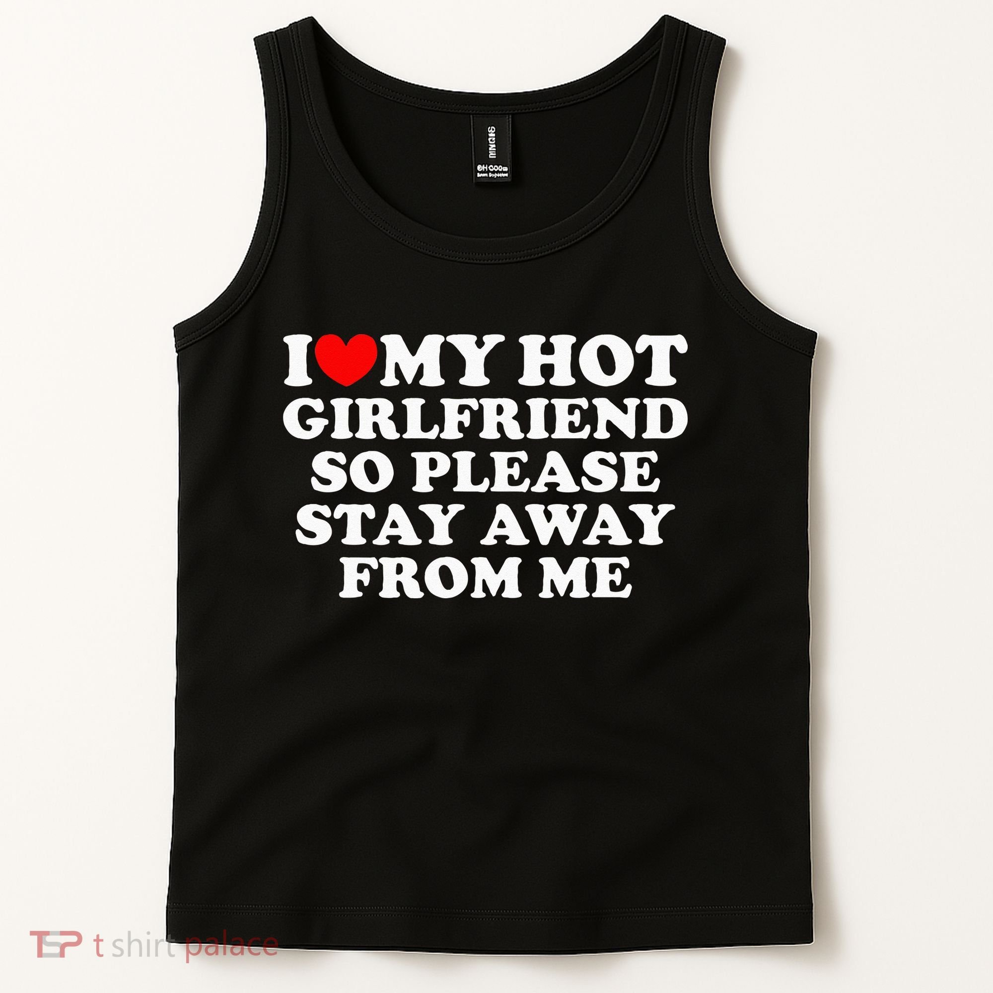I Love My Girlfriend I Love My Hot Girlfriend So Stay Away Tank Top