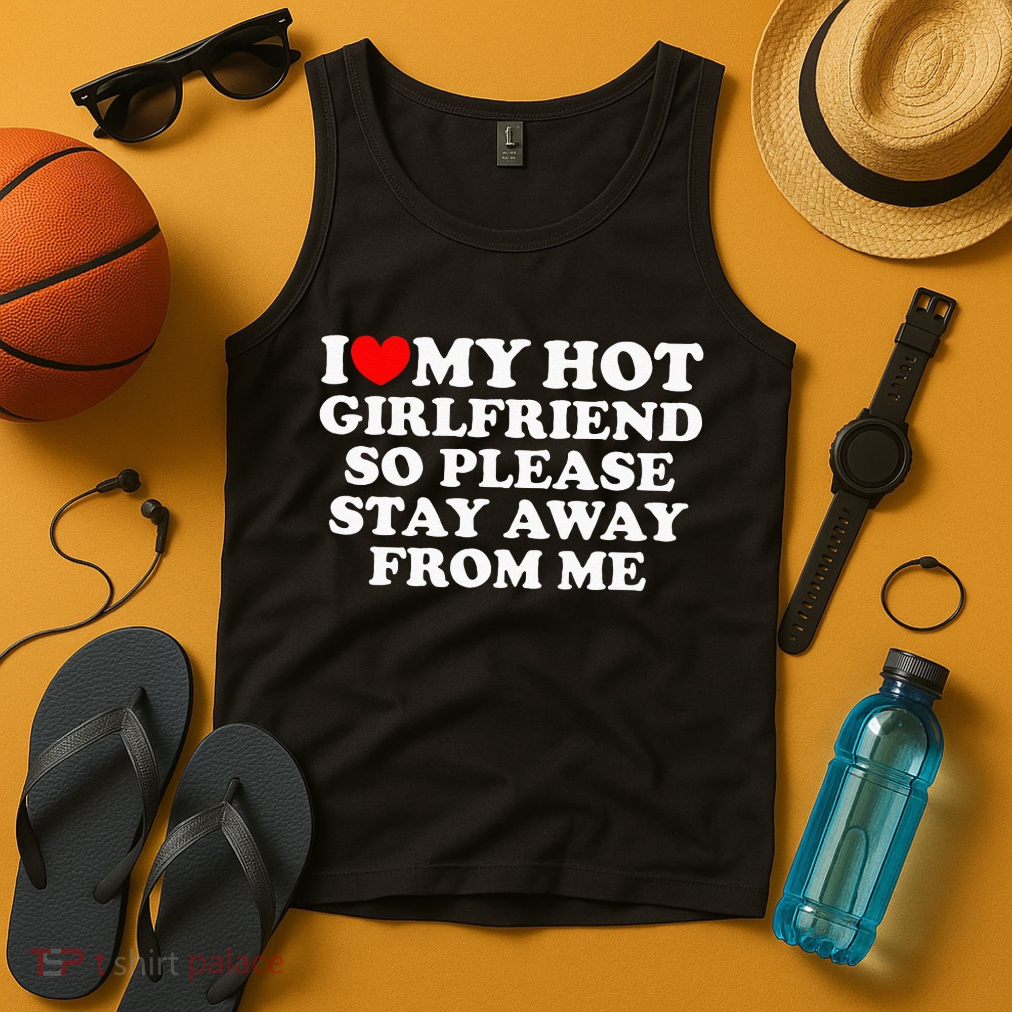 I Love My Girlfriend I Love My Hot Girlfriend So Stay Away Tank Top