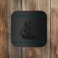 I Like My Coffee Black And Tea In The Harbor Coaster thumb 0