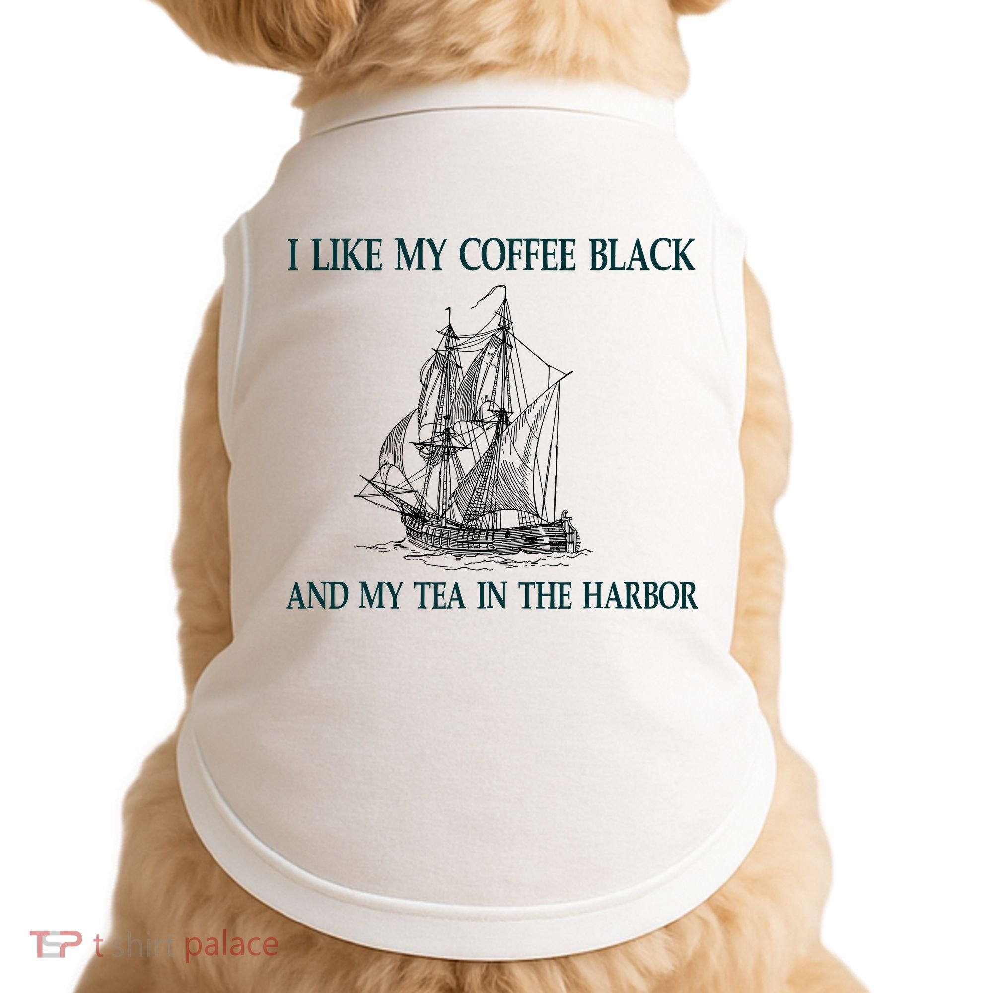 I Like My Coffee Black And Tea In The Harbor Doggie Tank