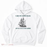I Like My Coffee Black And Tea In The Harbor Hoodie thumb 0