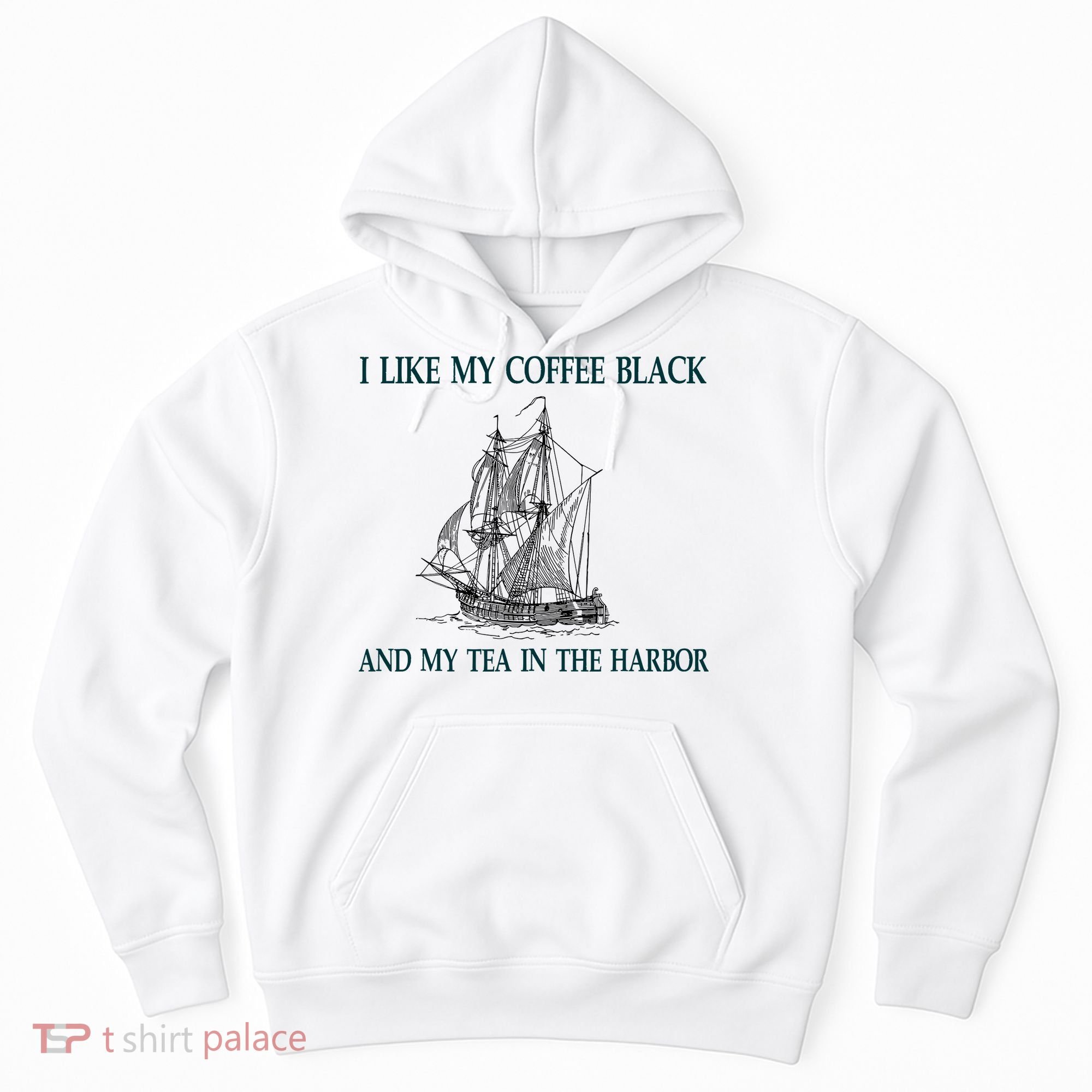 I Like My Coffee Black And Tea In The Harbor Hoodie