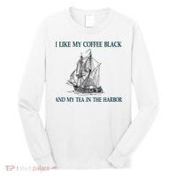 I Like My Coffee Black And Tea In The Harbor Long Sleeve Shirt thumb 0