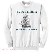 I Like My Coffee Black And Tea In The Harbor Sweatshirt thumb 0