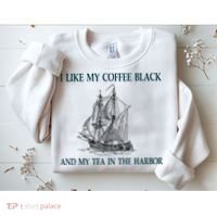 I Like My Coffee Black And Tea In The Harbor Sweatshirt thumb 2