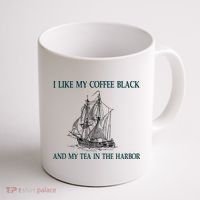 I Like My Coffee Black And Tea In The Harbor Coffee Mug thumb 1
