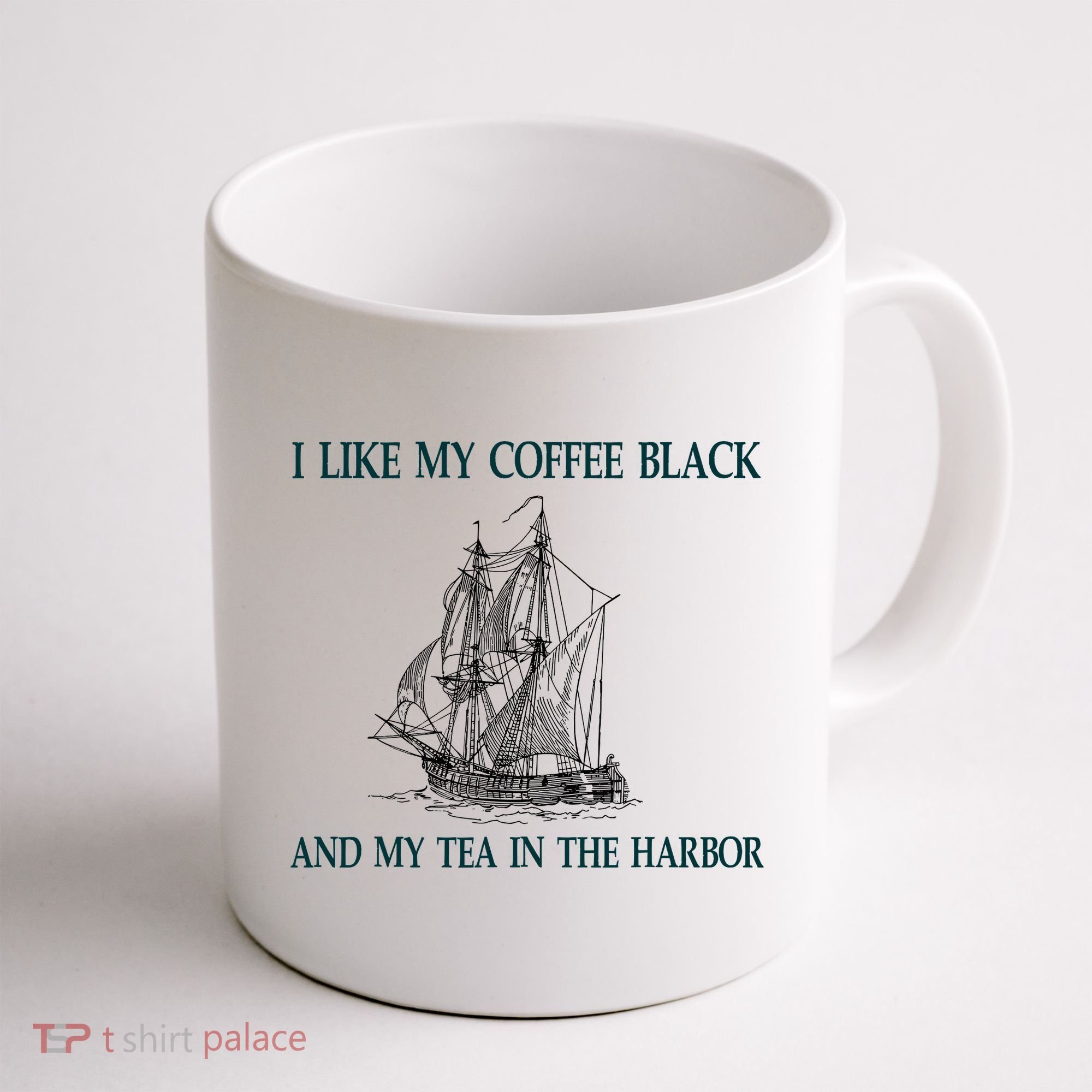 I Like My Coffee Black And Tea In The Harbor Coffee Mug