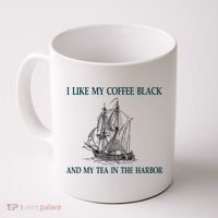 I Like My Coffee Black And Tea In The Harbor Coffee Mug thumb 0