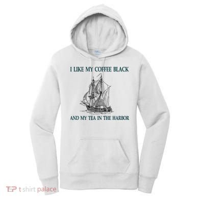 I Like My Coffee Black And Tea In The Harbor Women's Hoodie