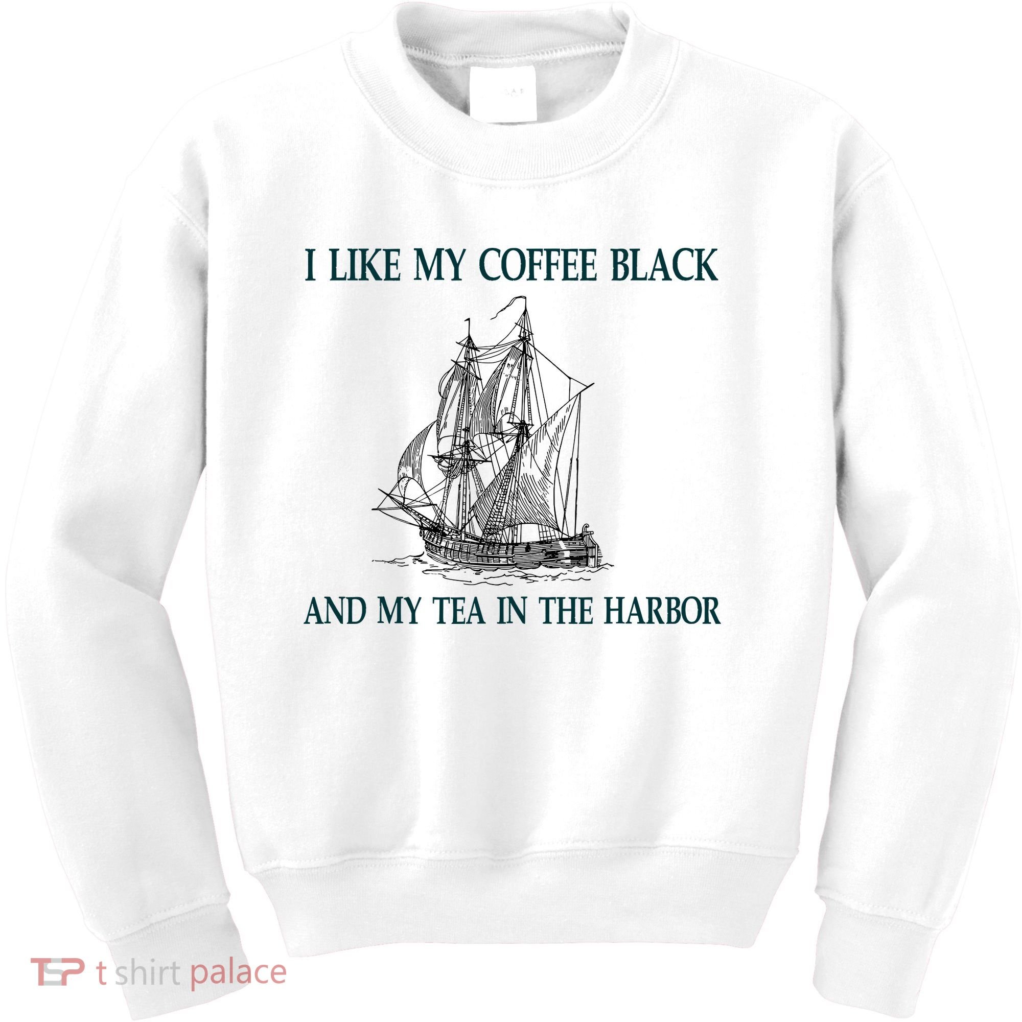 I Like My Coffee Black And Tea In The Harbor Kids Sweatshirt